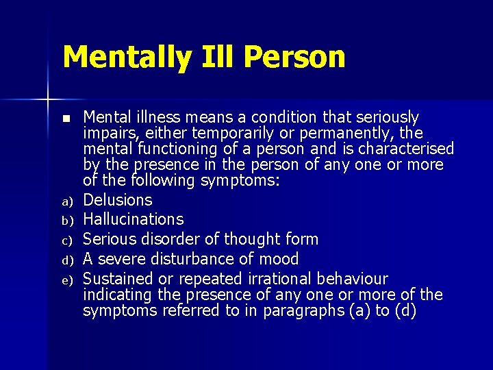 Mentally Ill Person n a) b) c) d) e) Mental illness means a condition