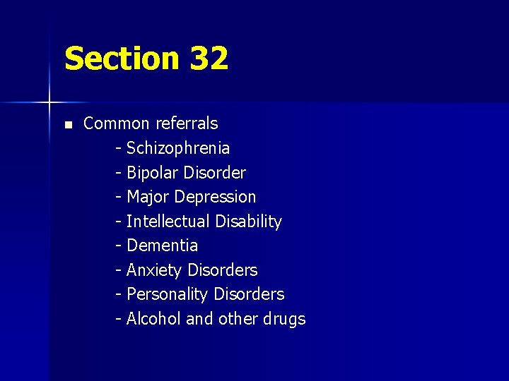 Section 32 n Common referrals - Schizophrenia - Bipolar Disorder - Major Depression -