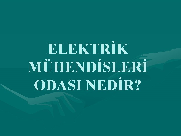 ELEKTRİK MÜHENDİSLERİ ODASI NEDİR? 