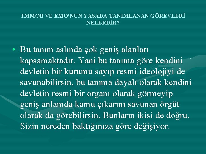 TMMOB VE EMO’NUN YASADA TANIMLANAN GÖREVLERİ NELERDİR? • Bu tanım aslında çok geniş alanları