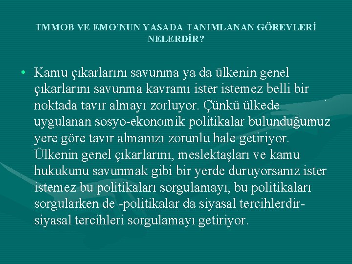 TMMOB VE EMO’NUN YASADA TANIMLANAN GÖREVLERİ NELERDİR? • Kamu çıkarlarını savunma ya da ülkenin