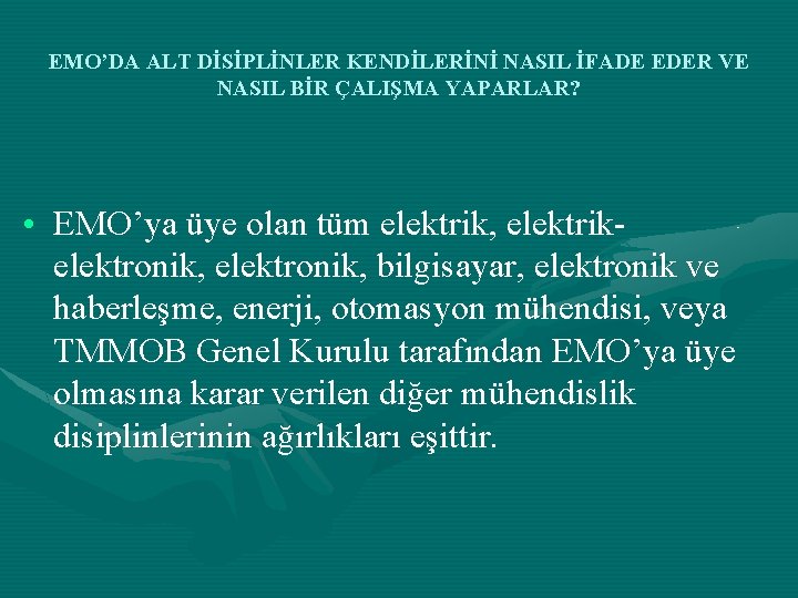 EMO’DA ALT DİSİPLİNLER KENDİLERİNİ NASIL İFADE EDER VE NASIL BİR ÇALIŞMA YAPARLAR? • EMO’ya