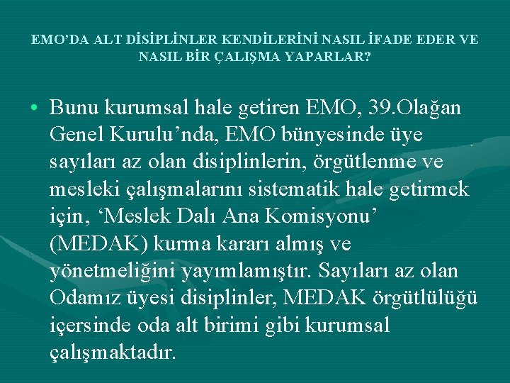 EMO’DA ALT DİSİPLİNLER KENDİLERİNİ NASIL İFADE EDER VE NASIL BİR ÇALIŞMA YAPARLAR? • Bunu