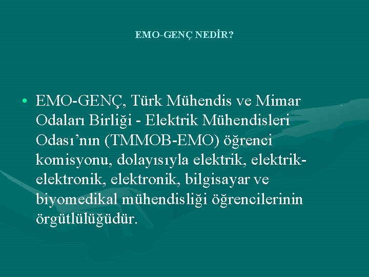 EMO-GENÇ NEDİR? • EMO-GENÇ, Türk Mühendis ve Mimar Odaları Birliği - Elektrik Mühendisleri Odası’nın