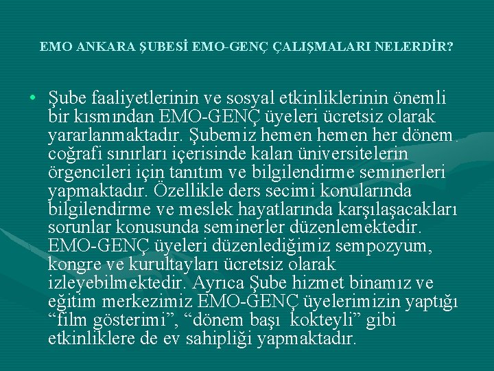 EMO ANKARA ŞUBESİ EMO-GENÇ ÇALIŞMALARI NELERDİR? • Şube faaliyetlerinin ve sosyal etkinliklerinin önemli bir