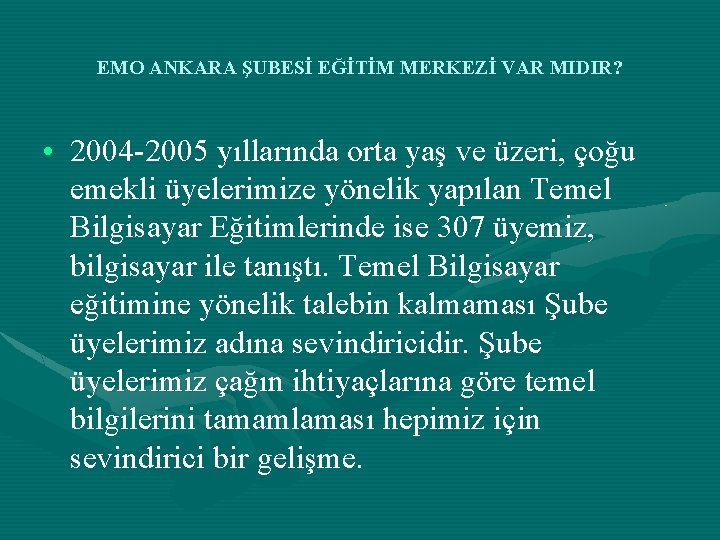 EMO ANKARA ŞUBESİ EĞİTİM MERKEZİ VAR MIDIR? • 2004 -2005 yıllarında orta yaş ve