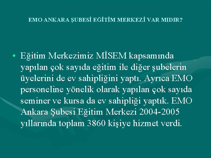 EMO ANKARA ŞUBESİ EĞİTİM MERKEZİ VAR MIDIR? • Eğitim Merkezimiz MİSEM kapsamında yapılan çok