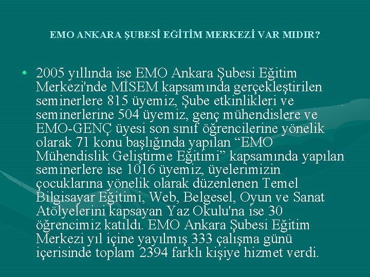 EMO ANKARA ŞUBESİ EĞİTİM MERKEZİ VAR MIDIR? • 2005 yıllında ise EMO Ankara Şubesi