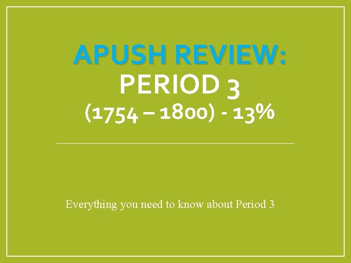 APUSH REVIEW: PERIOD 3 (1754 – 1800) - 13% Everything you need to know
