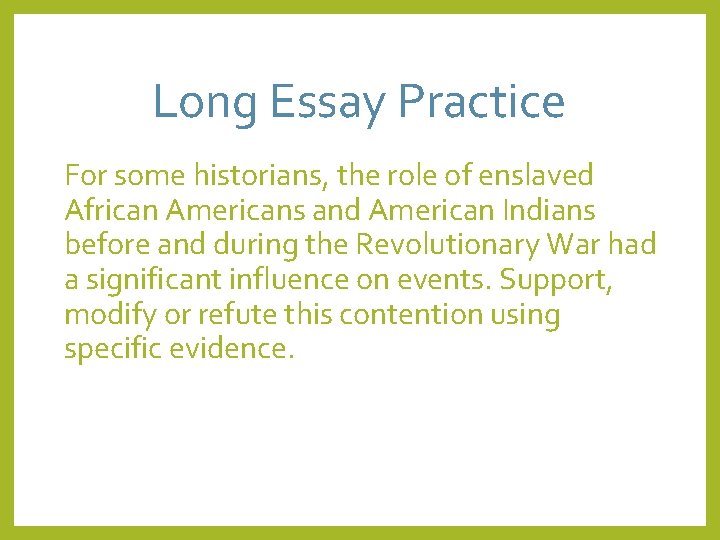Long Essay Practice For some historians, the role of enslaved African Americans and American