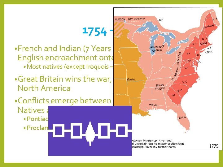 1754 - 1763 • French and Indian (7 Years War) was caused by English