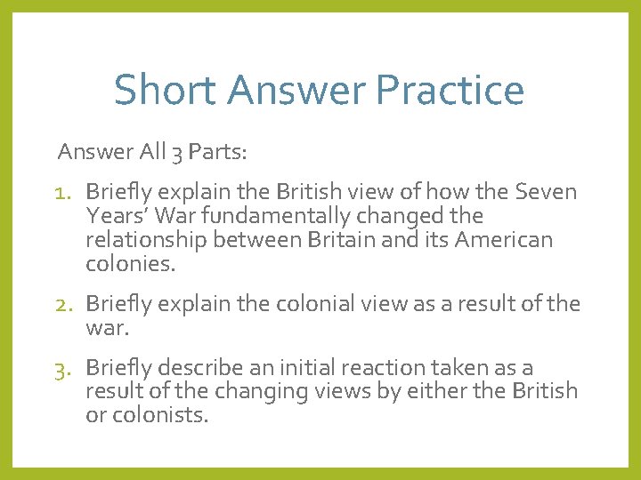 Short Answer Practice Answer All 3 Parts: 1. Briefly explain the British view of