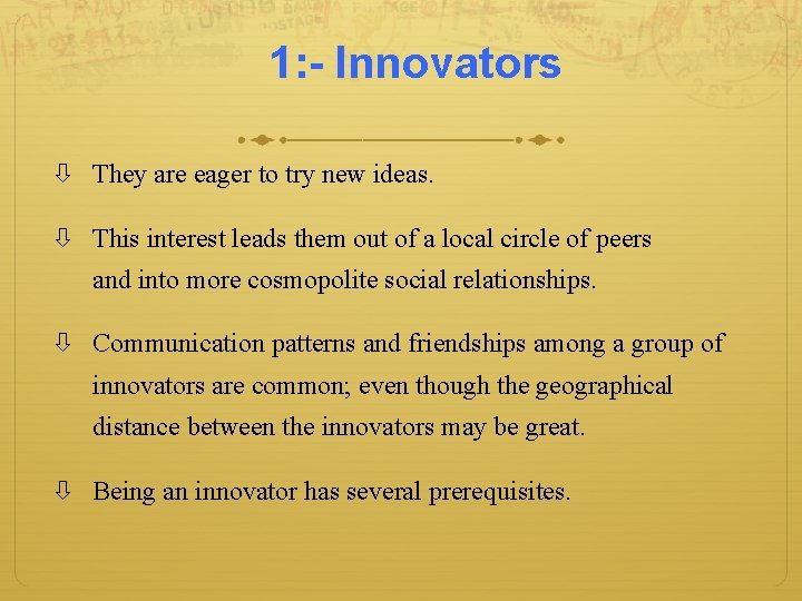 1: - Innovators They are eager to try new ideas. This interest leads them