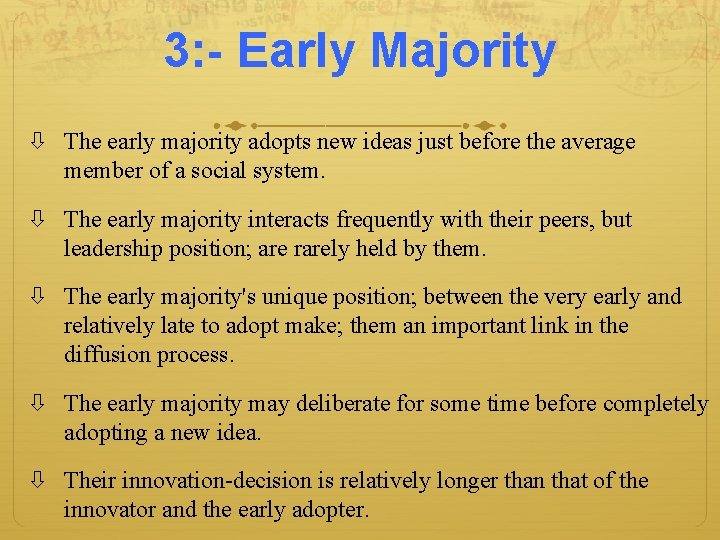 3: - Early Majority The early majority adopts new ideas just before the average