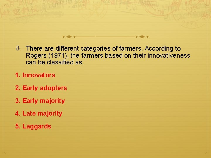  There are different categories of farmers. According to Rogers (1971), the farmers based