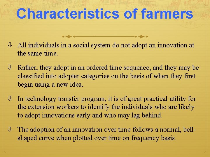 Characteristics of farmers All individuals in a social system do not adopt an innovation