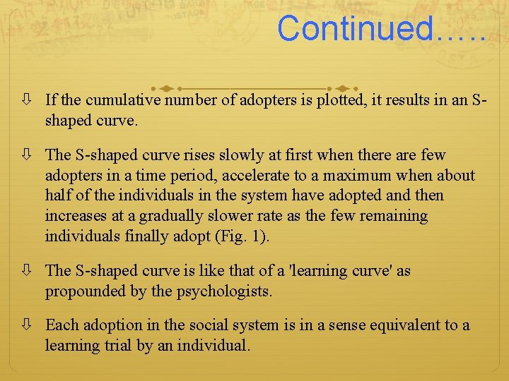 Continued…. . If the cumulative number of adopters is plotted, it results in an