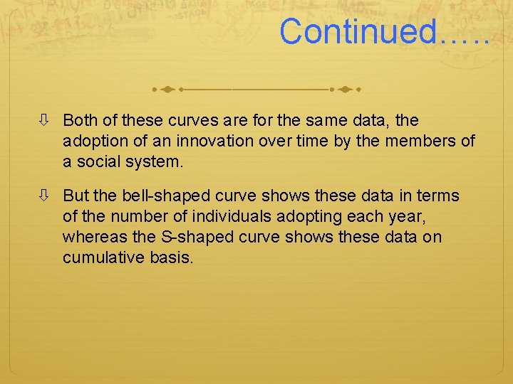 Continued…. . Both of these curves are for the same data, the adoption of