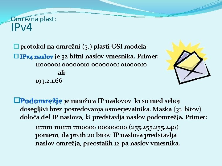 Omrežna plast: IPv 4 �protokol na omrežni (3. ) plasti OSI modela � je