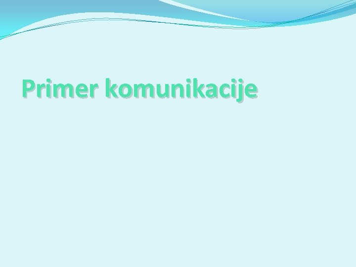 Primer komunikacije 