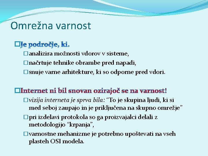 Omrežna varnost � �analizira možnosti vdorov v sisteme, �načrtuje tehnike obrambe pred napadi, �snuje