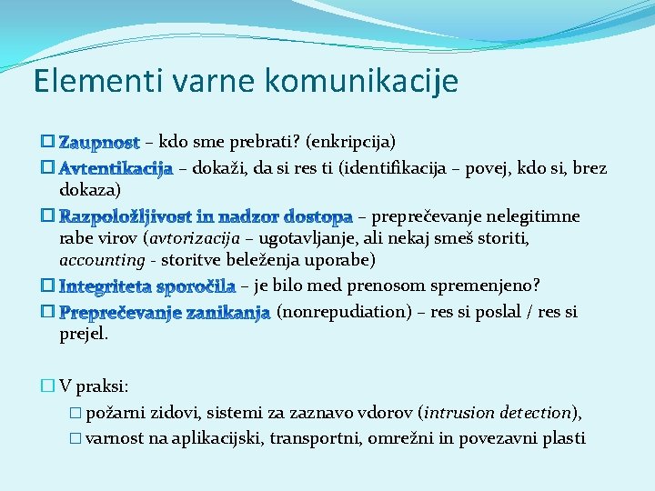 Elementi varne komunikacije � � dokaza) – kdo sme prebrati? (enkripcija) – dokaži, da