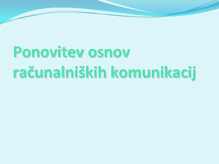 Ponovitev osnov računalniških komunikacij 