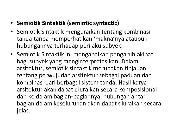  • Semiotik Sintaktik (semiotic syntactic) • Semiotik Sintaktik menguraikan tentang kombinasi tanda tanpa