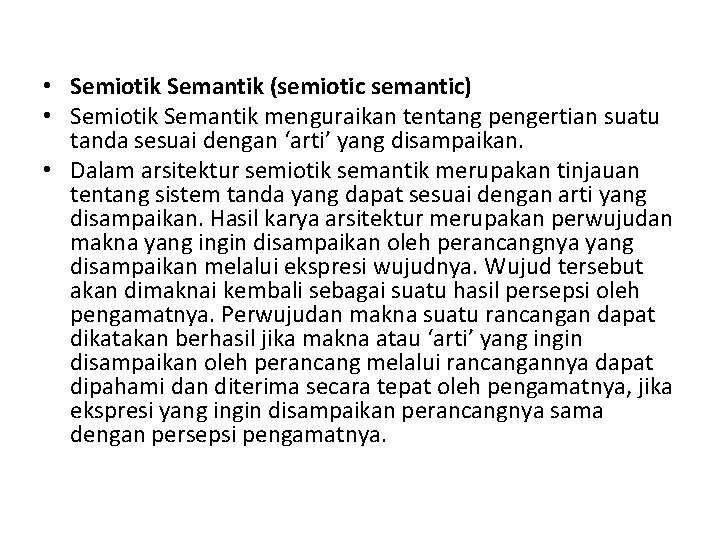  • Semiotik Semantik (semiotic semantic) • Semiotik Semantik menguraikan tentang pengertian suatu tanda