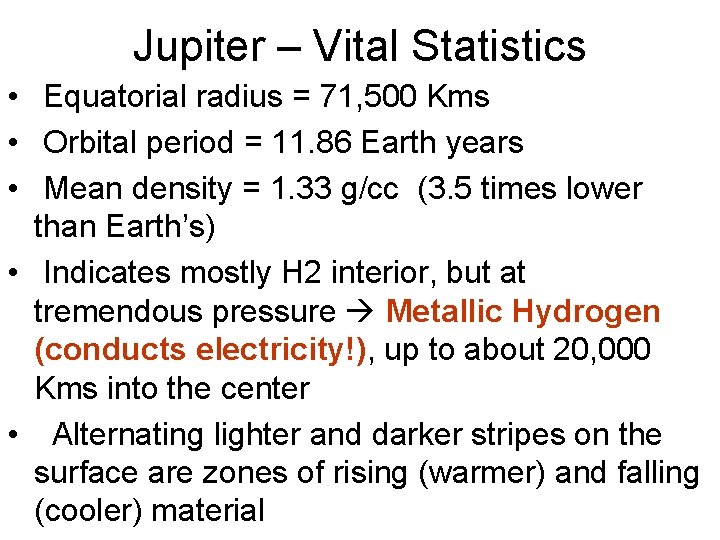 Jupiter – Vital Statistics • Equatorial radius = 71, 500 Kms • Orbital period