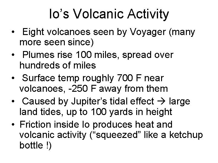 Io’s Volcanic Activity • Eight volcanoes seen by Voyager (many more seen since) •