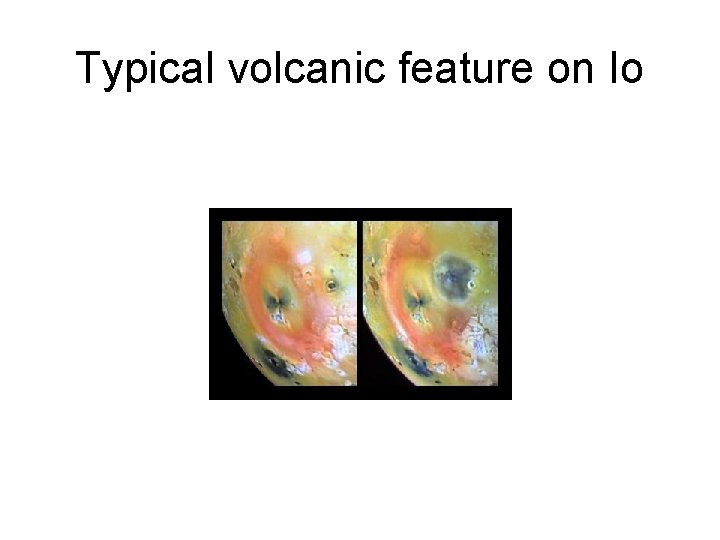 Typical volcanic feature on Io 