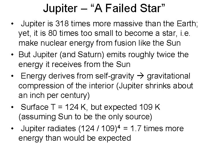 Jupiter – “A Failed Star” • Jupiter is 318 times more massive than the