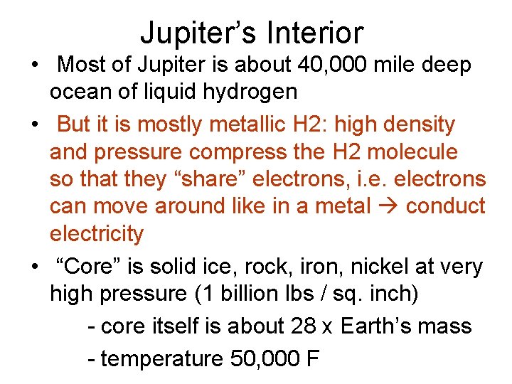 Jupiter’s Interior • Most of Jupiter is about 40, 000 mile deep ocean of