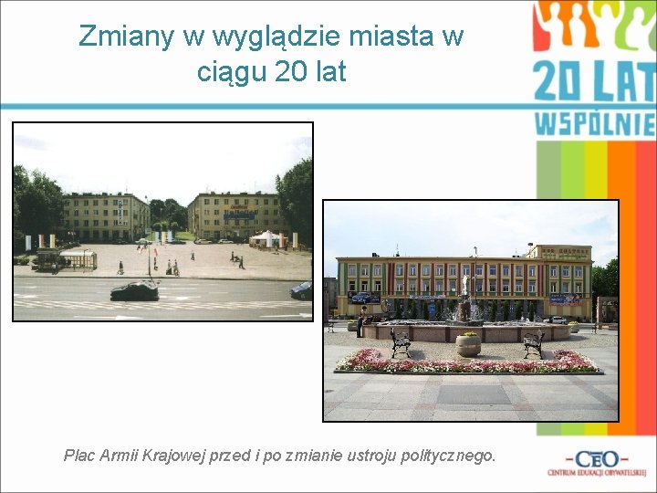 Zmiany w wyglądzie miasta w ciągu 20 lat Plac Armii Krajowej przed i po