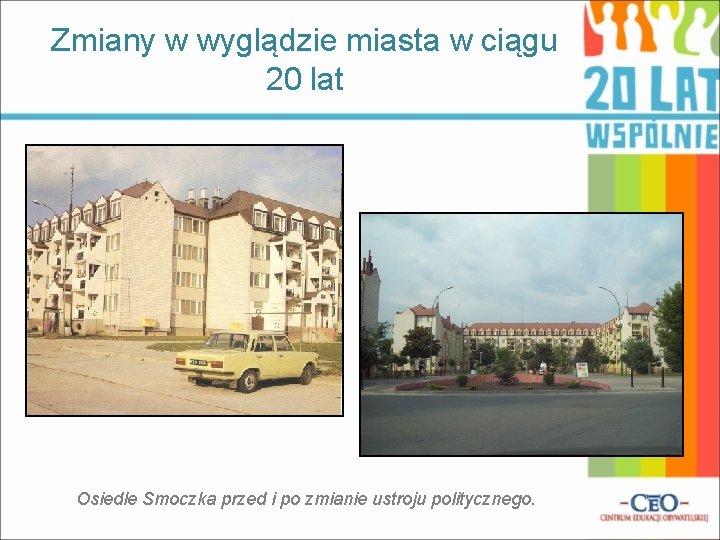 Zmiany w wyglądzie miasta w ciągu 20 lat Osiedle Smoczka przed i po zmianie