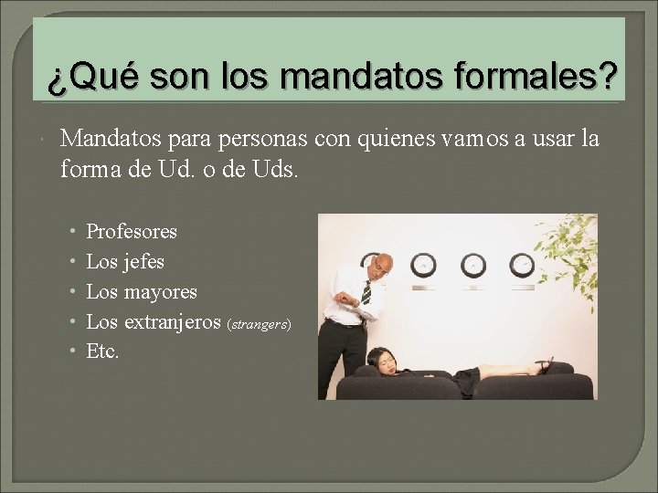 ¿Qué son los mandatos formales? Mandatos para personas con quienes vamos a usar la