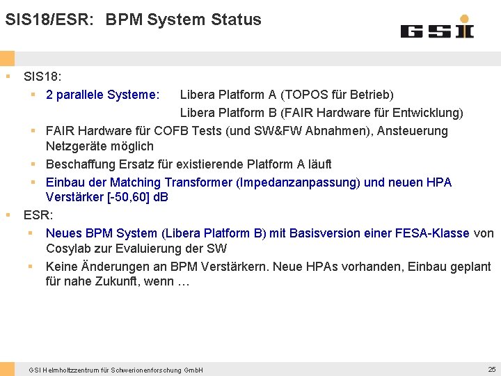 SIS 18/ESR: BPM System Status § § SIS 18: § 2 parallele Systeme: Libera