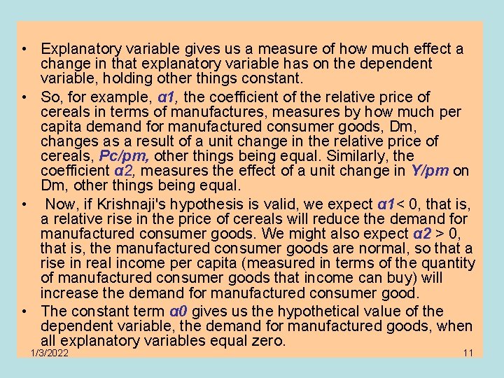 • Explanatory variable gives us a measure of how much effect a change
