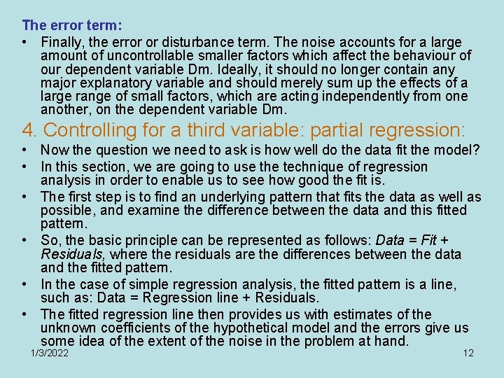 The error term: • Finally, the error or disturbance term. The noise accounts for