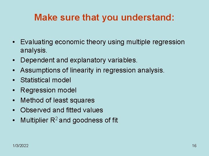 Make sure that you understand: • Evaluating economic theory using multiple regression analysis. •