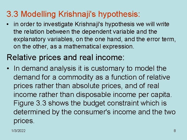 3. 3 Modelling Krishnaji's hypothesis: • in order to investigate Krishnaji's hypothesis we will