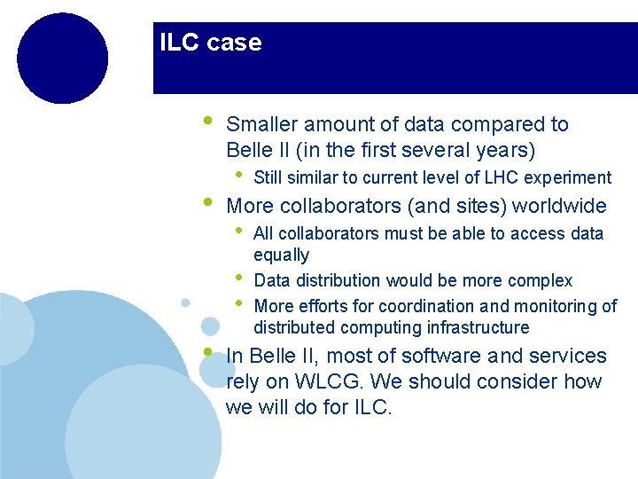 ILC case • • Smaller amount of data compared to Belle II (in the
