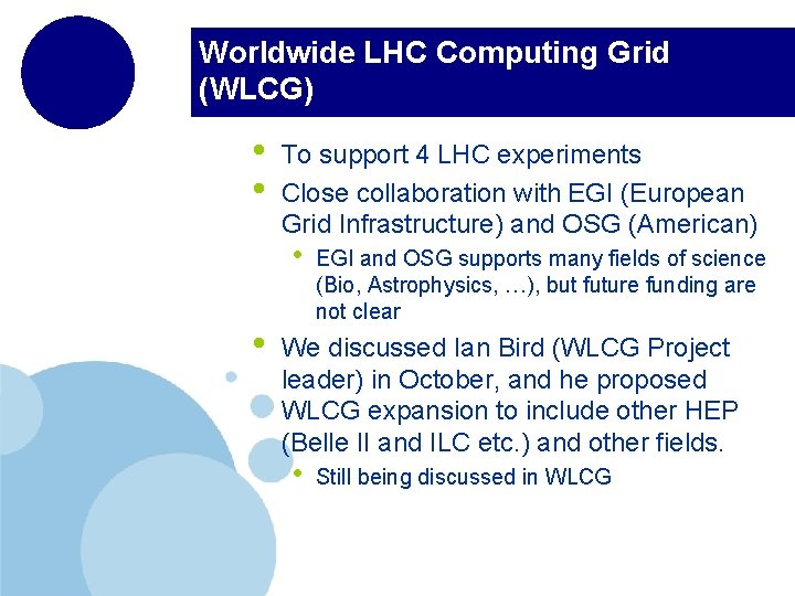 Worldwide LHC Computing Grid (WLCG) • • To support 4 LHC experiments Close collaboration