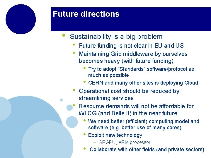 Future directions • Sustainability is a big problem • • Future funding is not