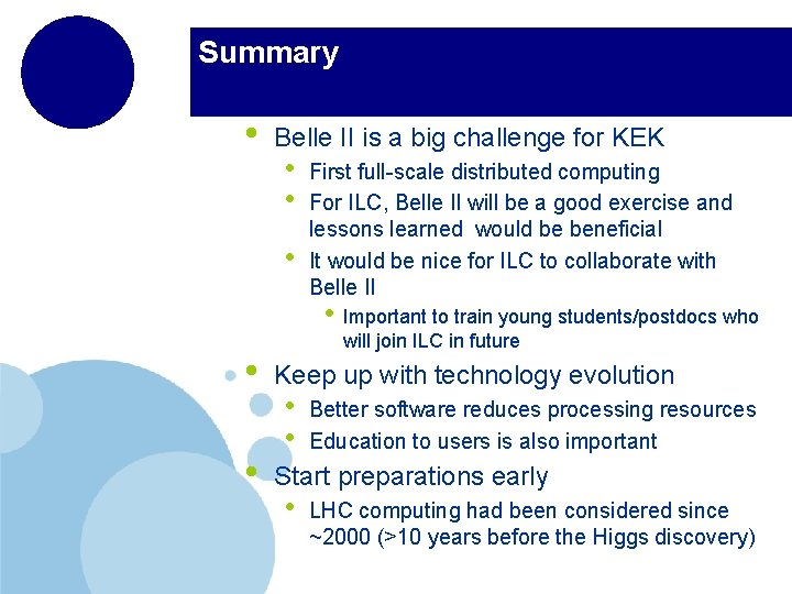 Summary • Belle II is a big challenge for KEK • • • First