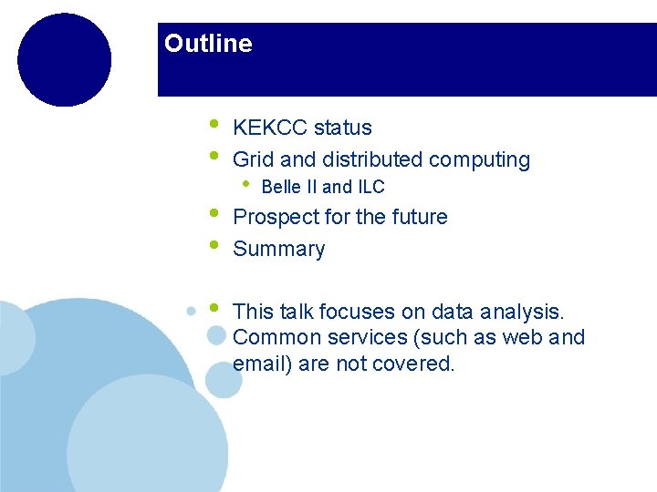 Outline • • KEKCC status Grid and distributed computing • Belle II and ILC