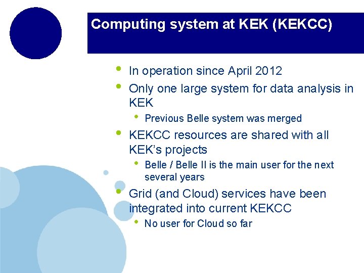 Computing system at KEK (KEKCC) • • • In operation since April 2012 Only