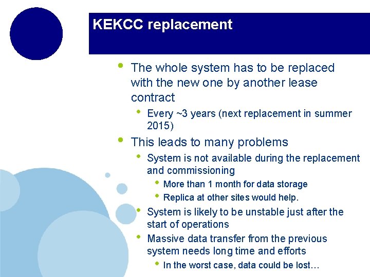 KEKCC replacement • The whole system has to be replaced with the new one