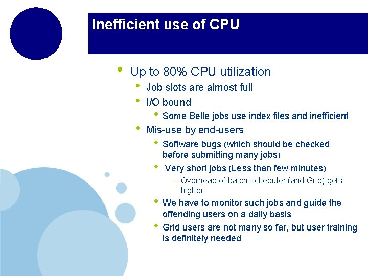 Inefficient use of CPU • Up to 80% CPU utilization • • • Job